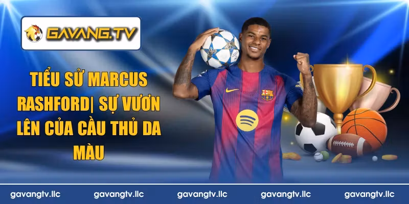 Tiểu Sử Marcus Rashford | Sự Vươn Lên Của Cầu Thủ Da Màu